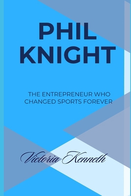 Phil Knight: The Entrepreneur Who Changed Sport... B0DQP6LDVD Book Cover