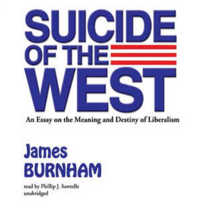 Suicide of the West: An Essay on the Meaning an... 145511751X Book Cover