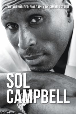 Sol Campbell - the authorised biography 1909964034 Book Cover