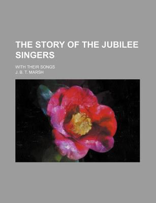 The Story of the Jubilee Singers; With Their Songs 1236394135 Book Cover