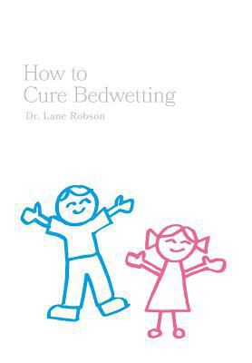 How To Cure Bedwetting 1460282450 Book Cover