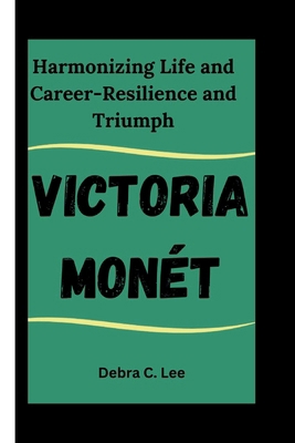 Victoria Monét: Harmonizing Life and Career-Res...            Book Cover