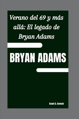 Bryan Adams: Verano del 69 y más allá El legado... [Spanish] B0FV3HQ6GT Book Cover