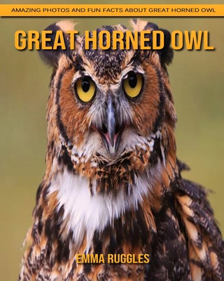 Great Horned Owl: Amazing Photos and Fun Facts about Great Horned Owl