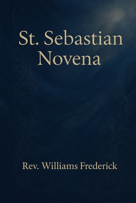 St. Sebastian Novena: Novena Prayers B0FWRWLYRB Book Cover