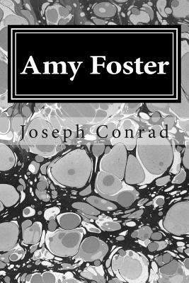 Amy Foster: (Joseph Conrad Classics Collection) 1502738813 Book Cover