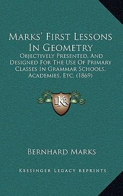 Marks' First Lessons In Geometry: Objectively P... 1164861301 Book Cover