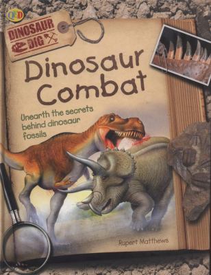 Dinosaur Combats: Unearth the Secrets Behind Di... 1845389336 Book Cover