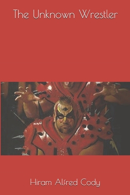 The Unknown Wrestler 1704528372 Book Cover