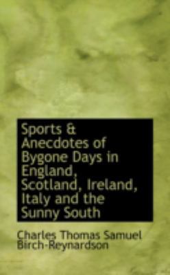 Sports & Anecdotes of Bygone Days in England, S... 0559420749 Book Cover