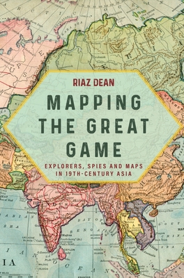 Mapping the Great Game: Explorers, Spies and Ma... 1636243762 Book Cover