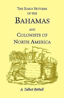Early Settlers of the Bahamas and Colonists of ... 0788412493 Book Cover