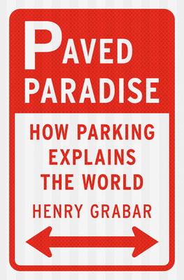 Paved Paradise: How Parking Explains the World 1984881132 Book Cover