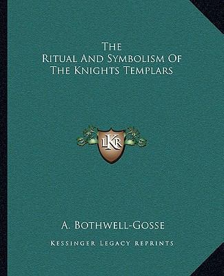 The Ritual And Symbolism Of The Knights Templars 1162871334 Book Cover