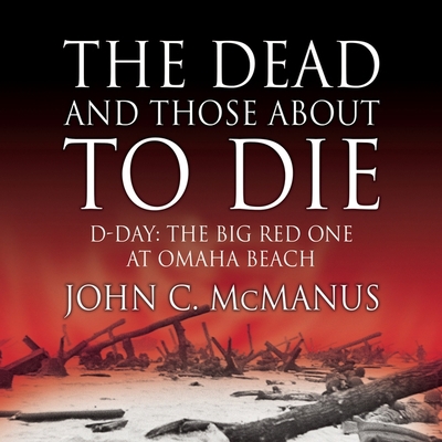 The Dead and Those about to Die Lib/E: D-Day: T... B08ZB919RR Book Cover