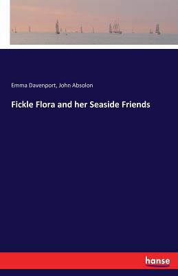 Fickle Flora and her Seaside Friends 3741144193 Book Cover