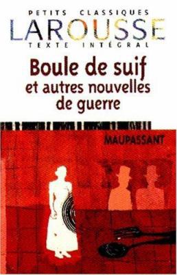 Boule de Suif Et Autres Nouvelles de Guerre [French] 2035881099 Book Cover