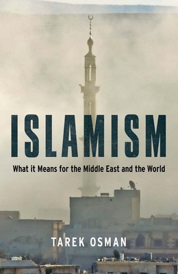 Islamism: What It Means for the Middle East and... 0300197721 Book Cover