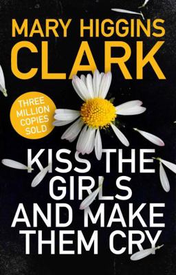 Kiss the Girls and Make Them Cry* 1471194752 Book Cover