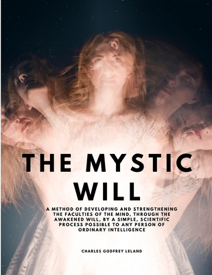 The Mystic Will - A Method of Developing and St... 1805479466 Book Cover