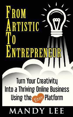 From Artistic To Entrepreneur: Turn Your Creati... 0999026313 Book Cover