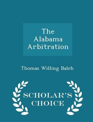 The Alabama Arbitration - Scholar's Choice Edition 1296194264 Book Cover