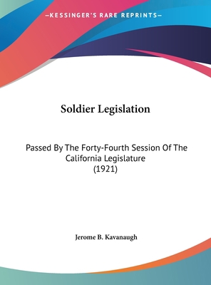 Soldier Legislation: Passed By The Forty-Fourth... 116174259X Book Cover