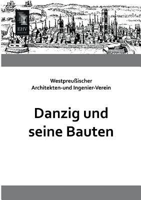Danzig Und Seine Bauten [German] 3955643891 Book Cover