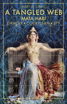 A Tangled Web: Dancer, Courtesan, Spy 075098919X Book Cover