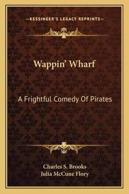 Wappin' Wharf: A Frightful Comedy Of Pirates 1163760536 Book Cover
