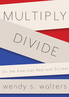 Multiply/Divide: On the American Real and Surreal 1941411088 Book Cover