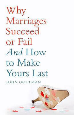 Why Marriages Succeed or Fail: And How You Can ... 0747593604 Book Cover