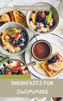 Breakfasts for Swimmers: How to wake up with en... B0BSJLLQ8G Book Cover