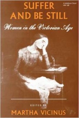 Suffer and Be Still; Women in the Victorian Age 0253355729 Book Cover