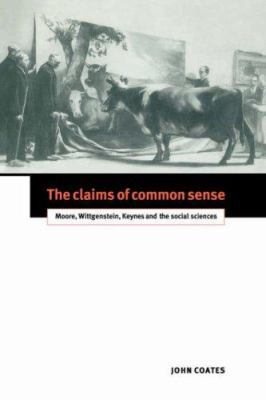 The Claims of Common Sense: Moore, Wittgenstein... 0521039584 Book Cover