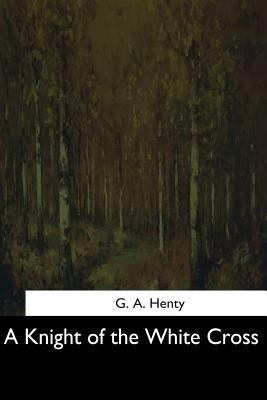 A Knight of the White Cross 1544282885 Book Cover