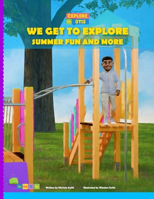 We Get to Explore Summer Fun and More 1968125035 Book Cover