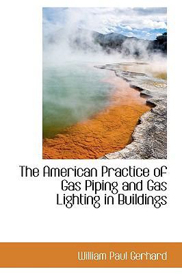 The American Practice of Gas Piping and Gas Lig... 0559940963 Book Cover