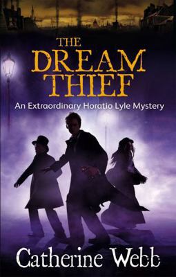 The Dream Thief: An Extraordinary Horatio Lyle ... 1905654251 Book Cover