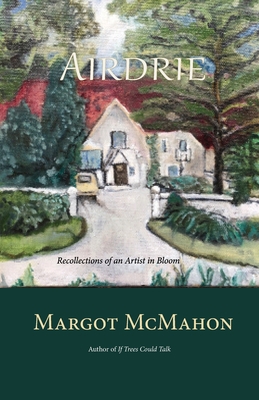 Airdrie: Recollections of an Artist in Bloom 1736767771 Book Cover