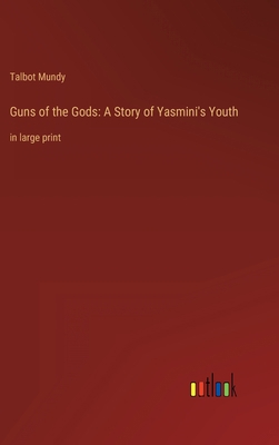 Guns of the Gods: A Story of Yasmini's Youth: i... 3368343637 Book Cover