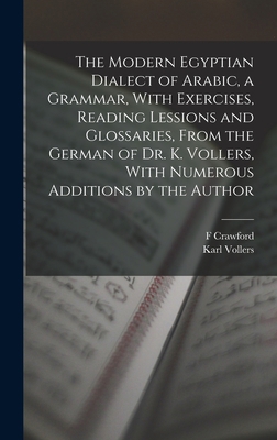 The Modern Egyptian Dialect of Arabic, a Gramma... 1017437955 Book Cover