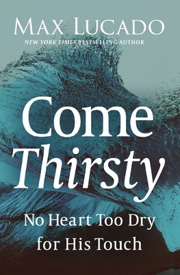 Come Thirsty 0849947316 Book Cover