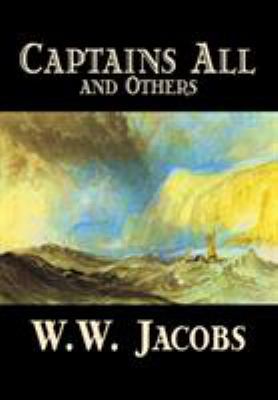 Captains All and Others by W. W. Jacobs, Fictio... 0809595109 Book Cover