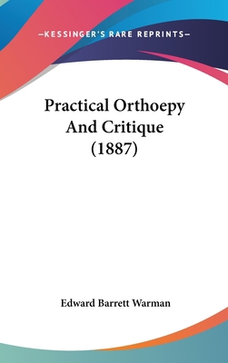 Practical Orthoepy And Critique (1887) 1437271499 Book Cover