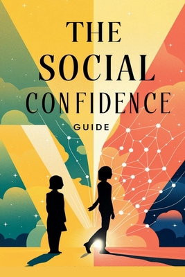 The Social Confidence Guide B0DPLQ9FMX Book Cover