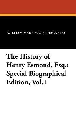 The History of Henry Esmond, Esq.: Special Biog... 1434414434 Book Cover