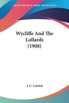 Wycliffe And The Lollards (1908) 0548773165 Book Cover