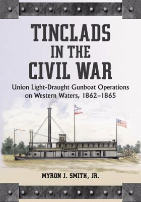 Tinclads in the Civil War: Union Light-Draught ... 0786435798 Book Cover