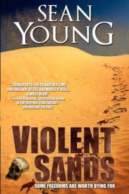 Violent Sands: Some Freedoms are Worth Dying for 0978655133 Book Cover
